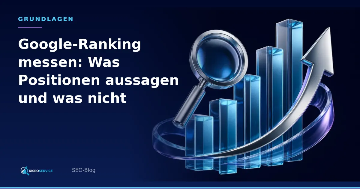 Google-Ranking messen: Was Positionen aussagen und was nicht – Titelgrafik mit Suchlupe, aufsteigenden Säulen und Wachstumspfeil.